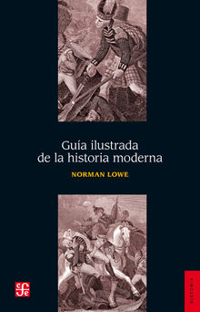 Gua ilustrada de la historia moderna.  Norman Lowe