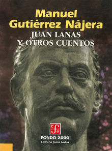 Juan Lanas y otros cuentos.  Manuel Gutirrez Njera