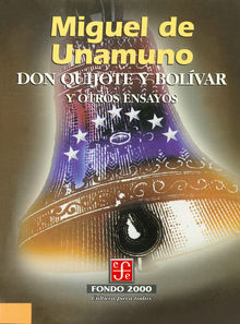 Don Quijote y Bolvar y otros ensayos.  Miguel de Unamuno