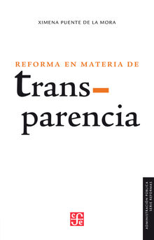 Reforma en materia de transparencia.  Ximena Puente de la Mora