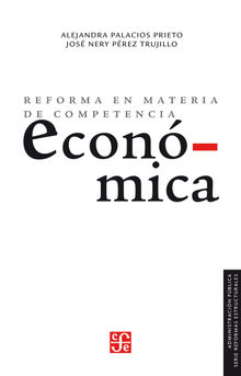 Reforma en materia de competencia econmica.  Jos Nery Prez Trujillo