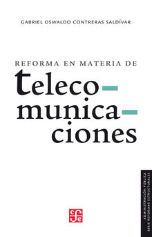 Reforma en materia de telecomunicaciones.  Gabriel Oswaldo Contreras Saldvar