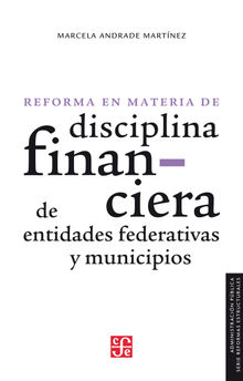 Reforma en materia de disciplina financiera de entidades federativas y municipios.  Marcela Andrade Martnez