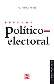 Reforma poltico-electoral.  Felipe Sols Acero