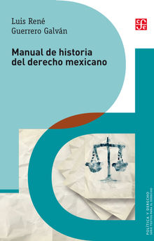 Manual de historia del derecho mexicano.  Luis Ren Guerrero Galvn
