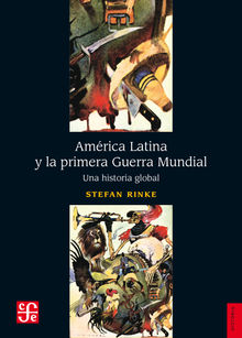 Amrica Latina y la primera Guerra Mundial.  Marisol Palma Behnke