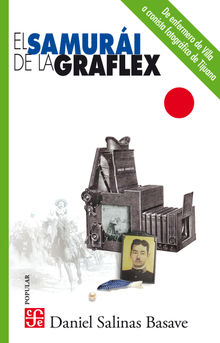 El samuri de la Graflex.  Daniel Salinas Basave