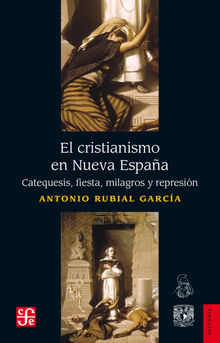 El cristianismo en Nueva Espaa.  Antonio Rubial Garca