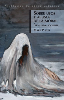 Sobre usos y abusos de la moral.  Mark Platts