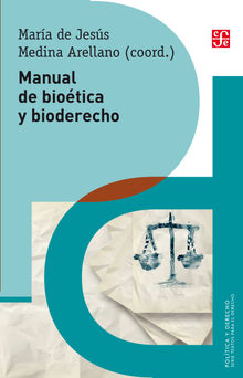 Manual de biotica y bioderecho.  Mara de Jess Medina Arellano