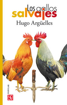 Los gallos salvajes.  Hugo Argelles