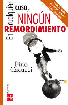 En cualquier caso, ningn remordimiento.  Pino Cacucci