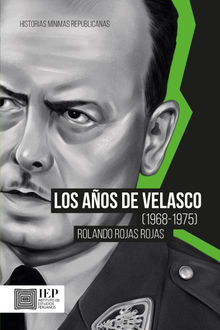 Los aos de Velasco (1968-1975).  Rolando Rojas Rojas