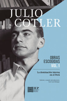 Julio Cotler. Obras Escogidas Vol. 1.  Jos Luis Rnique