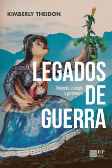 Legados de guerra.  Kimberly Theidon