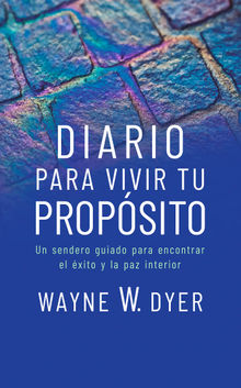 Diario para vivir tu propsito.  Wayne Dyer