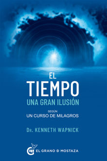 El tiempo una gran ilusin.  Kenneth Wapnick