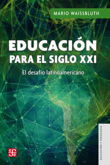 Educacin para el siglo XXI.  Mario Waissbluth