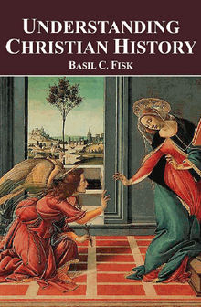 Understanding Christian History.  Basil C. Fisk