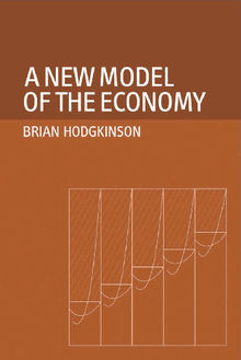 A New Model of Economy.  Brian Hodgkinson