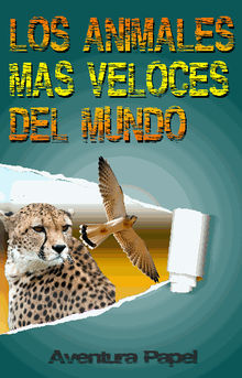 Los Animales Ms Veloces Del Mundo.  Aventura Papel