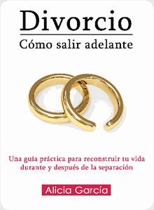 Divorcio: Cmo salir adelante.  Alicia Garca