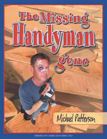 The Missing Handyman Gene.  Michael Patterson