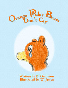 Orange Polar Bears Don't Cry.  Bob Gammon