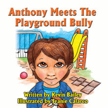 Anthony Meets The Playground Bully.  Kevin Bailey