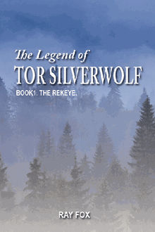 The Legend of Tor Silverwolf.  Ray Fox
