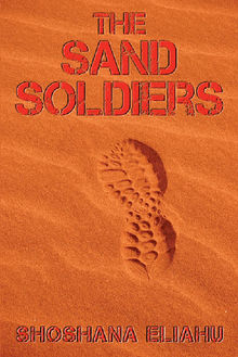 The Sand Soldiers.  Shoshanna Eliahu