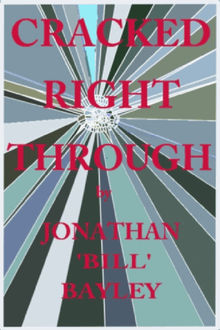 CRACKED RIGHT THROUGH~THE RISE AND FALL OF A MENTAL HEALTH DAY CENTRE.  Jonathan Bayley