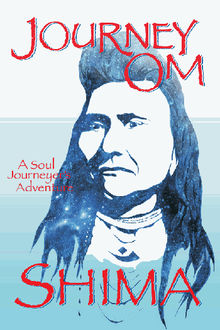 Journey OM~A Soul Journeyer's Adventure.  Shima 