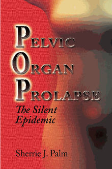 Pelvic Organ Prolapse.  Sherrie Palm