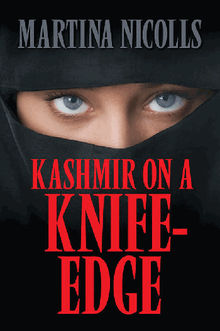 Kashmir on a Knife-Edge.  Martina Nicolls