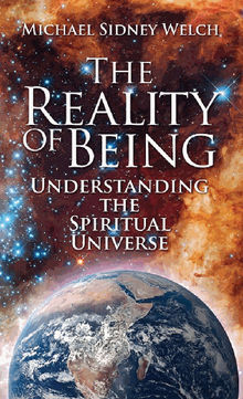 The Reality of Being.  MichaelSidney Welch