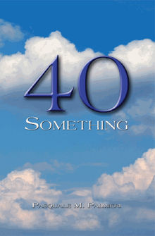 40 Something.  PasqualeM. Palmieri