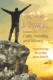 How to be an Overcomer . . ..  Lee Buddy