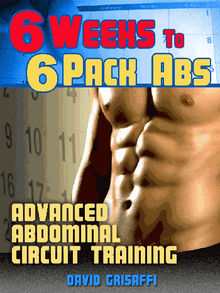 6 Weeks to 6 Pack Abs.  David Grisaffi