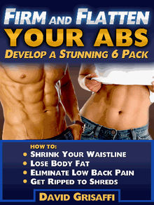 Firm and Flatten Your Abs.  David Grisaffi