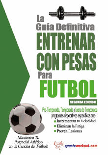 La gua definitiva - Entrenar con pesas para ftbol.  Rob Price