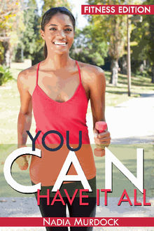 You Can Have it All: Fitness Edition.  Nadia Murdock