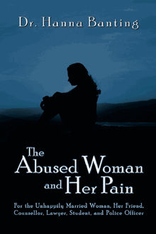 The Abused Woman and Her Pain.  Dr. Hanna Banting