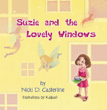 Suzie and the Lovely Windows.  Nicki D. Casterline