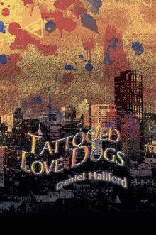 Tattooed Love Dogs.  Daniel Hallford