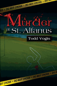 Murder At St. Alfanus.  Todd Vogts