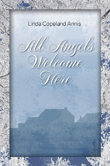 All Angels Welcome Here - MFE-C.  Linda Copel Annis