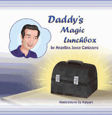Daddy's Magic Lunchbox - MFE-C.  Angelina Joyce Canizzaro