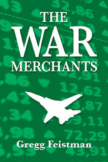 The War Merchants.  Gregg Feistman