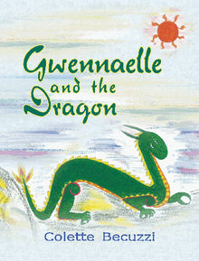 Gwennaelle and the Dragon.  Colette Becuzzi